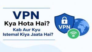 VPN kya hota hai aur kab aur kyu istemal kiya jaata hai